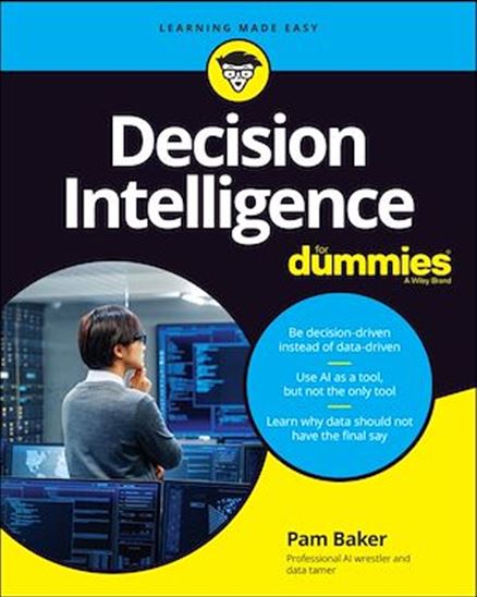 Decision Intelligence For Dummies - PAMELA BAKER