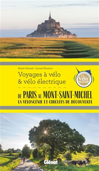 De Paris au Mont-Saint-Michel : la véloscénie et circuits de découverte - MARIE-HÉLÈNE PATUREL - LIONEL MONTICO