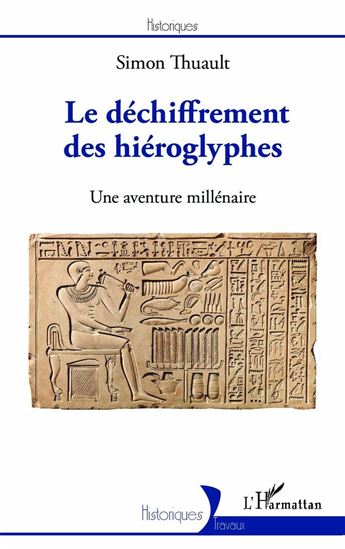 Le déchiffrement des hiéroglyphes - SIMON THUAULT