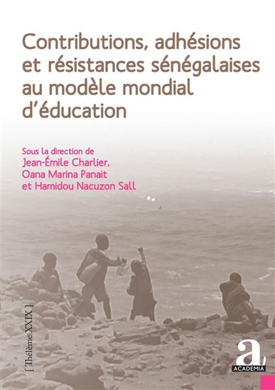 Contributions, adhésions et résistances sénégalaises au modèle mondial d'éducation - JEAN-EMILE CHARLIER - OANA MARINA PANAIT
