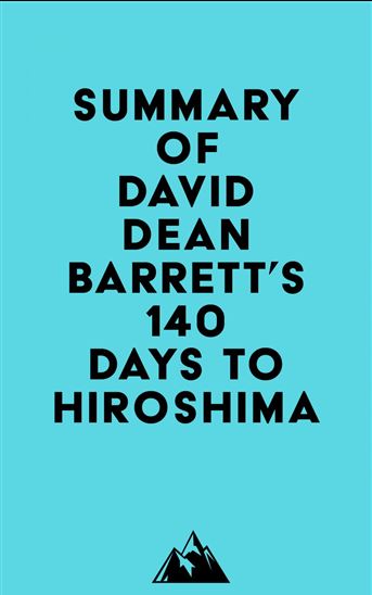 Summary of David Dean Barrett's 140 Days to Hiroshima - EVEREST MEDIA