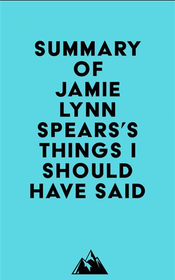 Summary of Jamie Lynn Spears's Things I Should Have Said - EVEREST MEDIA