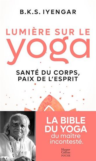 Lumière sur le yoga : santé du corps, paix de l'esprit - BELUR KRISHNAMACHARYA SUNDARARA IYENGAR
