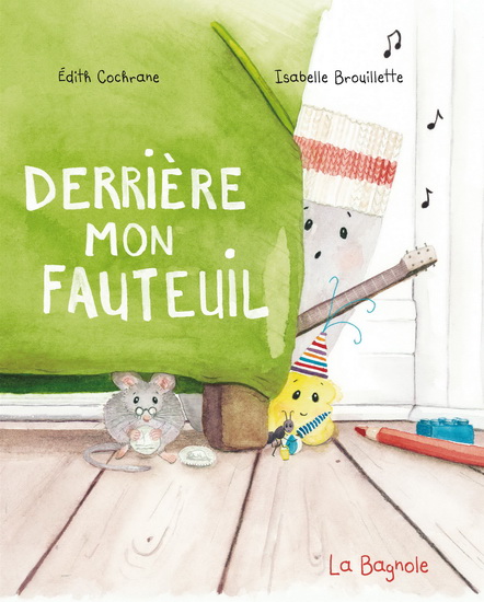 Derrière mon fauteuil - EDITH COCHRANE - ISABELLE BROUILLETTE