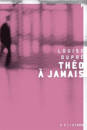 Théo à jamais - LOUISE DUPRÉ