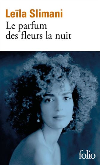 Le Parfum des fleurs la nuit - LEÏLA SLIMANI