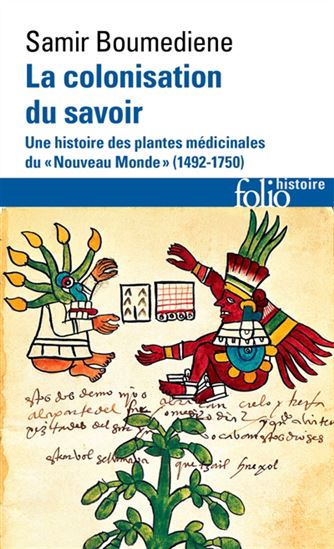 La Colonisation du savoir : une histoire des plantes médicinales du Nouveau Monde (1492-1750) - SAMIR BOUMEDIENE