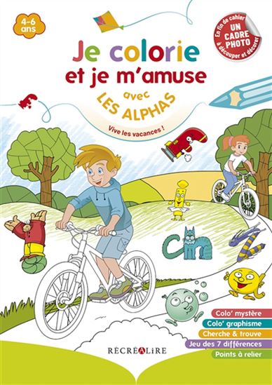 Je colorie et je m'amuse avec les Alphas : vive les vacances ! : 4-6 ans - CLAUDE HUGUENIN - THOMAS TESSIER