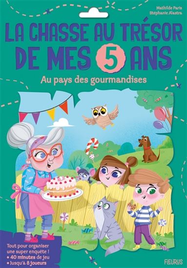 La Super chasse au trésor de mes 5 ans : au pays des gourmandises - MATHILDE PARIS - STÉPHANIE ALASTRA