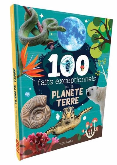 100 faits exceptionnels sur la planète Terre - MATHIEU FORTIN