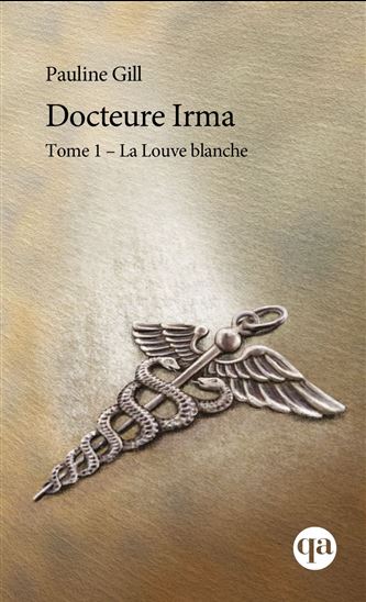 Docteure Irma T.01 La louve blanche N. éd. - PAULINE GILL