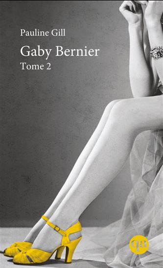Gaby Bernier T.02 - PAULINE GILL