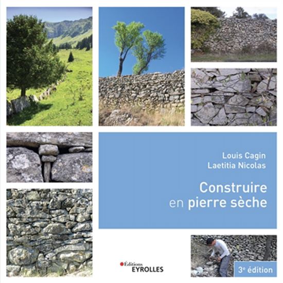 Construire en pierre sèche 3e éd. - LOUIS CAGIN - LAETITIA NICOLAS