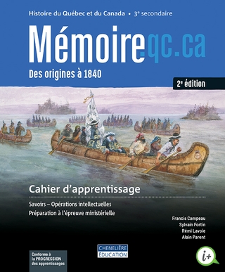Mémoire.qc.ca : histoire du Québec et du Canada : de 1840 à nos jours : 3e secondaire : cahier d&#39;apprentissage 2e éd. - COLLECTIF
