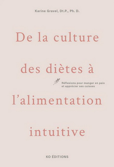 De la culture des diètes à l&#39;alimentation intuitive N. éd. - KARINE GRAVEL