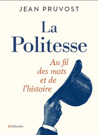 La Politesse : au fil des mots et de l&#39;histoire - JEAN PRUVOST