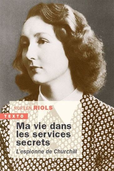 Ma vie dans les services secrets : 1943-1945 : l&#39;école des espions de Churchill - NOREEN RIOLS