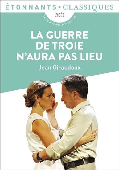 La Guerre de Troie n&#39;aura pas lieu N. éd. - JEAN GIRAUDOUX