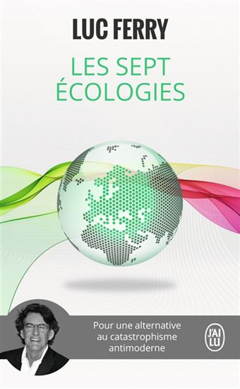 Les Sept écologies - LUC FERRY