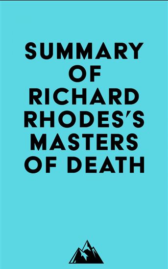 Summary of Richard Rhodes's Masters of Death - EVEREST MEDIA