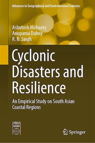 Cyclonic Disasters and Resilience - ANUPAMA DUBEY - ASHUTOSH MOHANTY - SINGH