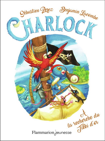 À la recherche du tikki d'or T.05 - SÉBASTIEN PEREZ - BENJAMIN LACOMBE