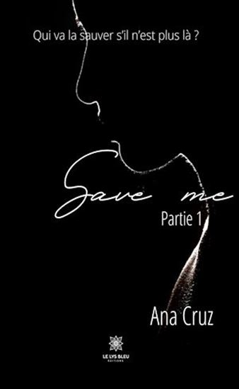 Save me - Partie 1 - ANA CRUZ
