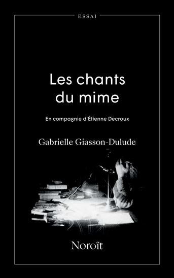 Les Chants du mime N. éd. - GABRIELLE GIASSON-DULUDE