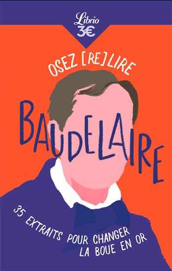 Osez (re)lire Baudelaire : 35 extraits pour changer la boue en or - CHARLES BAUDELAIRE