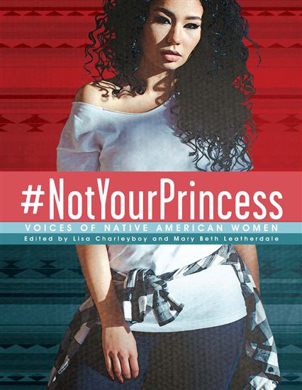 #NotYourPrincess: Voices of Native American Women - LISA CHARLEYBOY