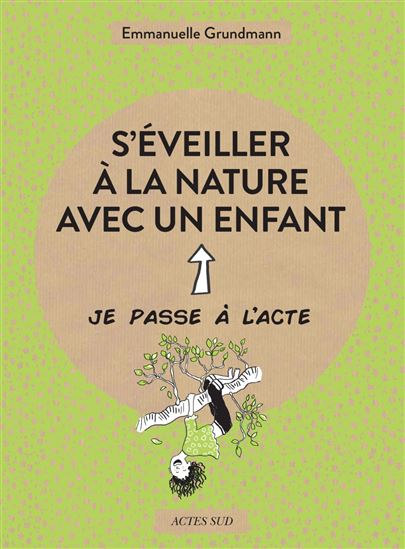 S'éveiller à la nature avec un enfant - EMMANUELLE GRUNDMANN