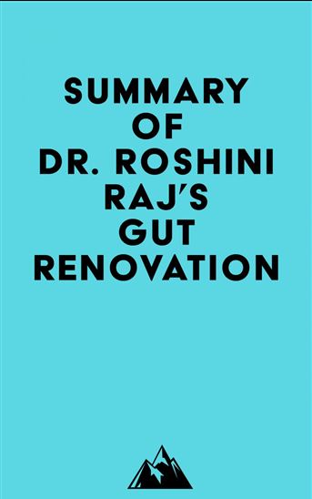 Summary of Dr. Roshini Raj's Gut Renovation - EVEREST MEDIA