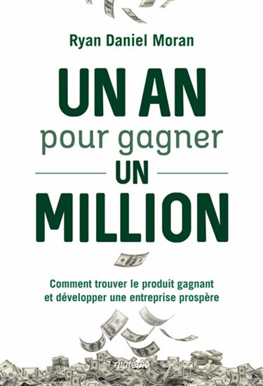 Un an pour gagner un million : comment trouver le produit gagnant et développer une entreprise prospère - RYAN DANIEL MORAN