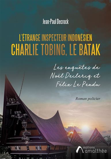 L’étrange inspecteur indonésien Charlie Tobing - JEAN-PAUL DECROCK