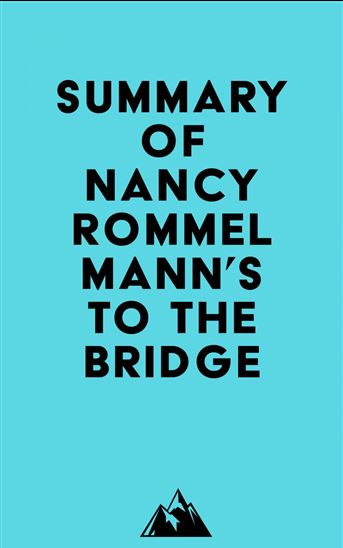 Summary of Nancy Rommelmann's To the Bridge - EVEREST MEDIA