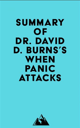 Summary of Dr. David D. Burns's When Panic Attacks - EVEREST MEDIA