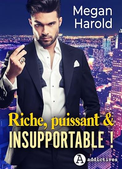 Riche, puissant et insupportable ! - MEGAN HAROLD