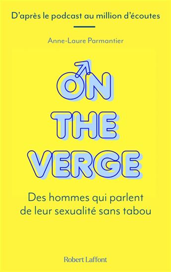 On the verge : des hommes qui parlent de leur sexualité sans tabou - ANNE-LAURE PARMENTIER