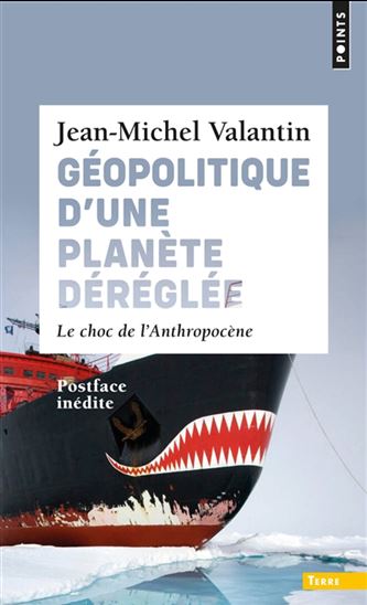 Géopolitique d'une planète déréglée : le choc de l'anthropocène - JEAN-MICHEL VALANTIN