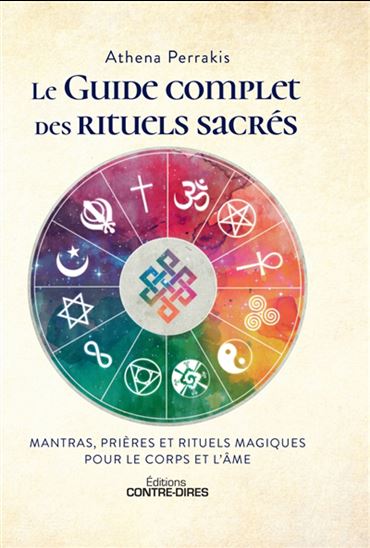 Le Guide complet des rituels sacrés : mantras, prières et rituels magiques pour le corps et l'âme - ATHENA PERRAKIS