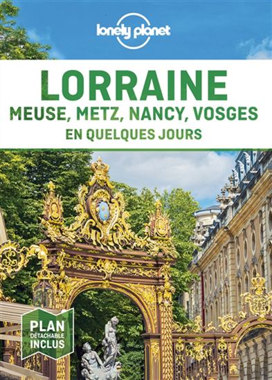 Lorraine: Meuse, Metz, Nancy, Vosges en quelques jours - COLLECTIF