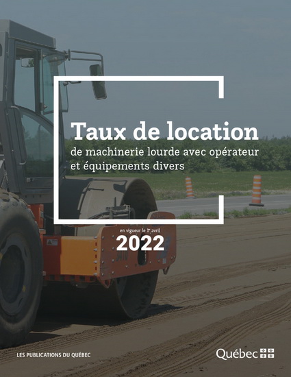 Taux de location de machinerie lourde avec opérateur et équipements divers : en vigueur le 1er avril 2022 - COLLECTIF