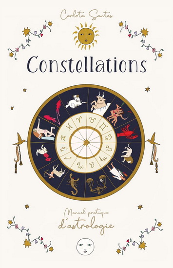 Constellations : manuel pratique d&#39;astrologie - CARLOTA SANTOS