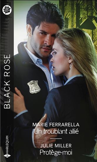 Un troublant allié/Protège-moi - MARIE FERRARELLA - JULIE MILLER