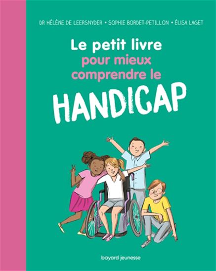 Le Petit livre pour comprendre tous les handicaps N. éd. - HÉLÈNE DE LEERSNYDER & AL