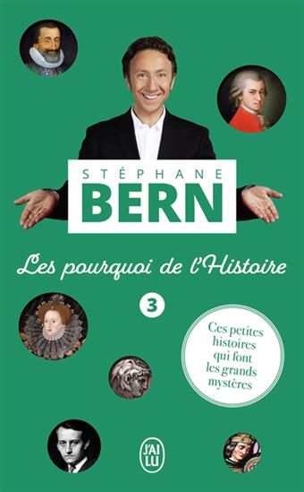 Les Pourquoi de l&#39;histoire : ces petites histoires qui font les grands mystères T.03 - STÉPHANE BERN