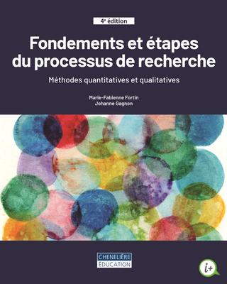 Fondements et étapes du processus de recherche : méthodes quantitatives et qualitatives 4e éd. - MARIE-FABIENNE FORTIN - JOHANNE GAGNON
