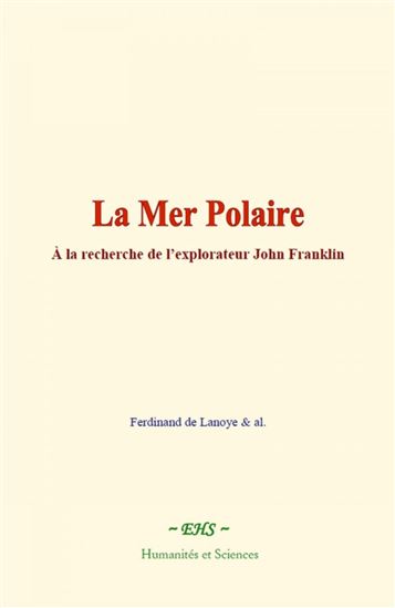 La Mer Polaire - & AL. - FERDINAND DE LANOYE