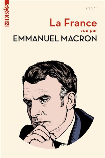 La France vue par Emmanuel Macron - EMMANUEL MACRON