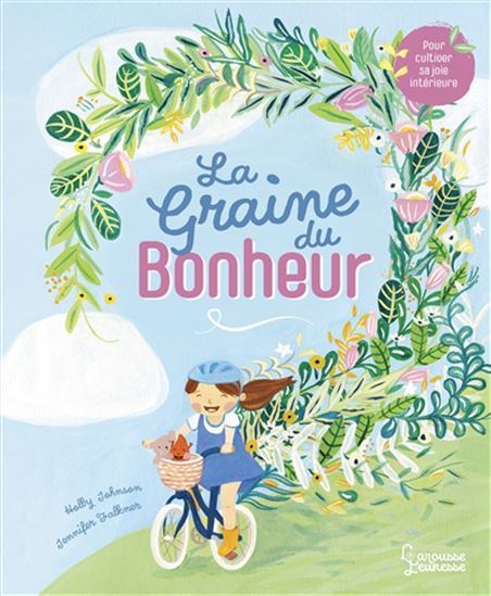 La Graine du bonheur : pour cultiver sa joie intérieure - HOLLY JOHNSON - JENNIFER FALKNER